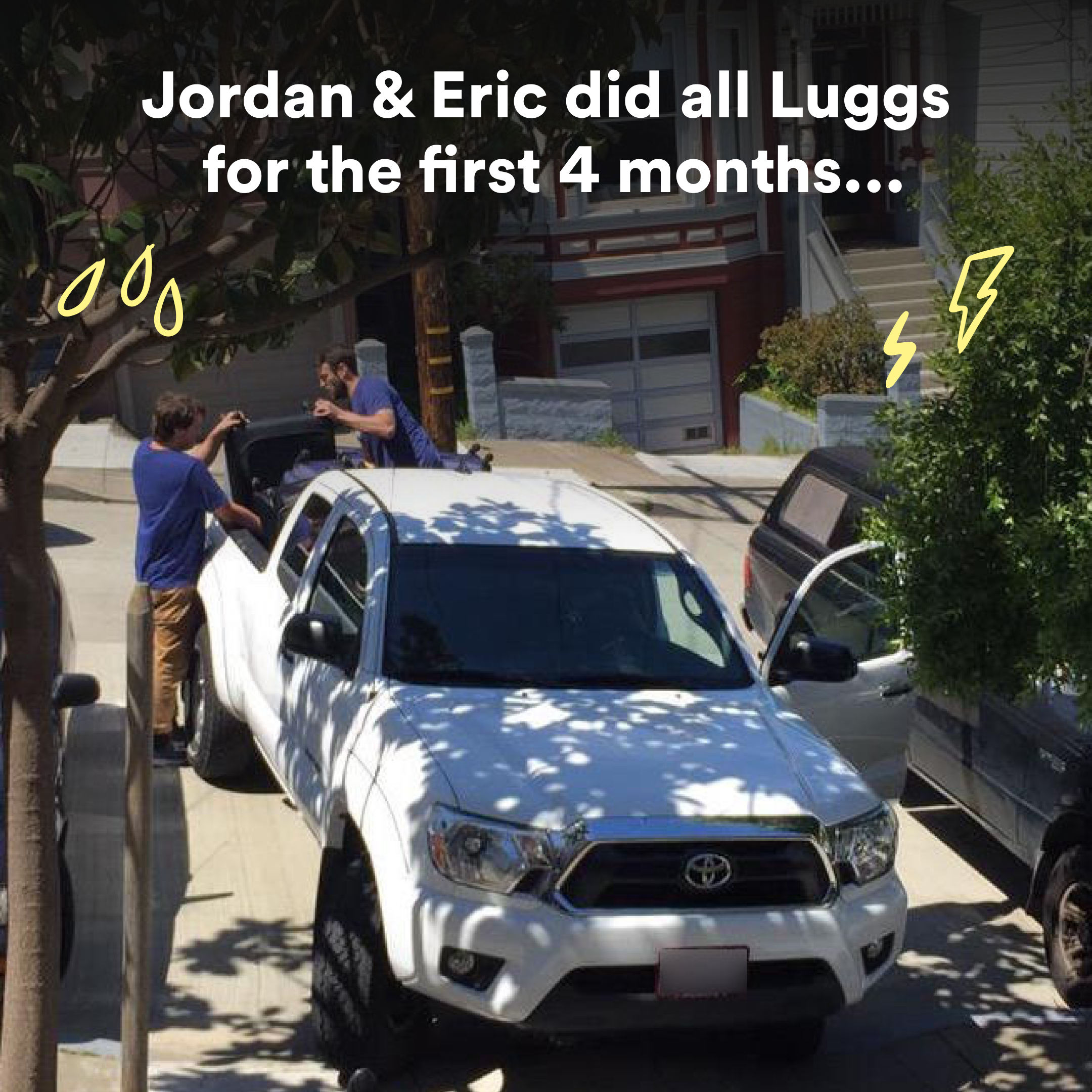 Jordan Brown and Eric Kreutzer, Co-Founders of Lugg did all the Luggs themselves for the first 4 months