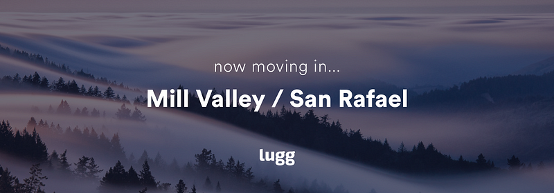 Now Live In Mill Valley & San Rafael