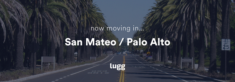 Lugg Moves Into San Mateo & Palo Alto